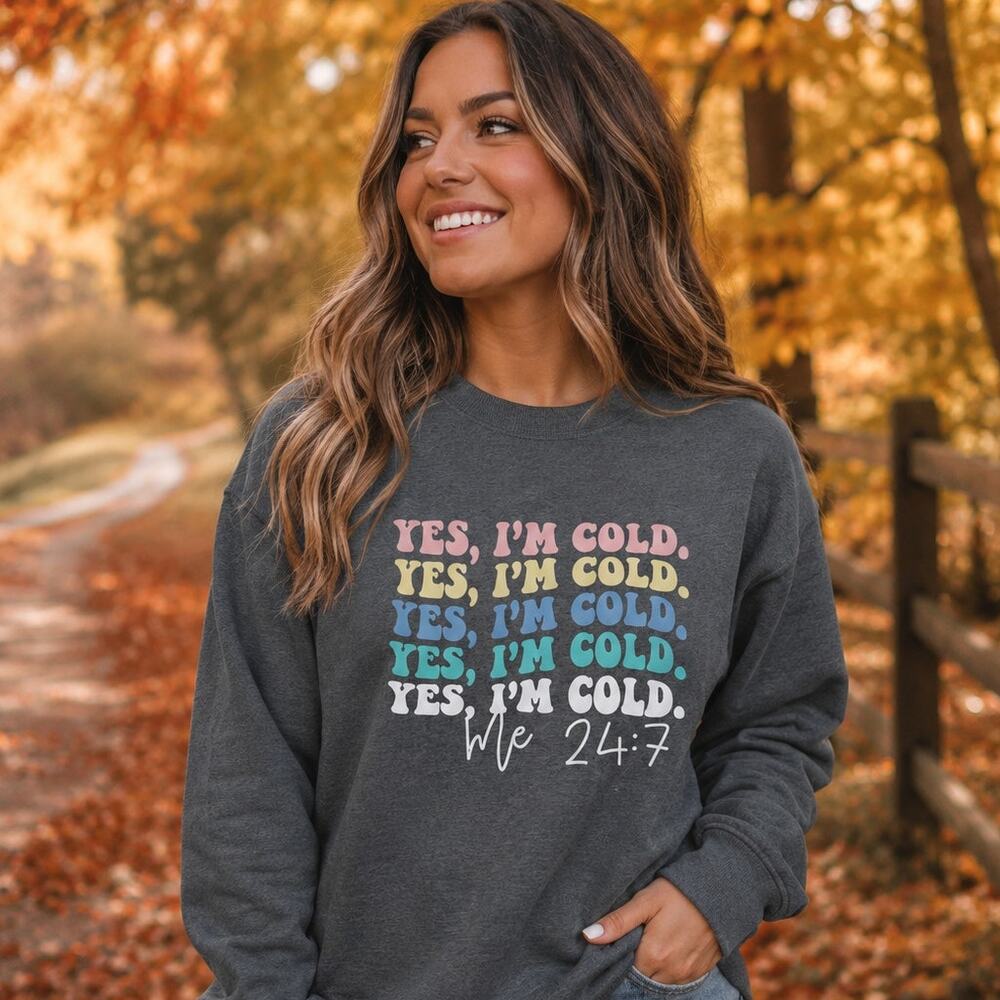 "Yes, Im Cold" Sweatshirt NWOT